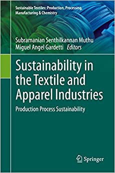 Sustainability in the Textile and Apparel Industries: Production Process Sustainability (Sustainable Textiles: Production, Processing, Manufacturing & Chemistry) ebook