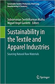 Sustainability in the Textile and Apparel Industries: Sourcing Natural Raw Materials (Sustainable Textiles: Production, Processing, Manufacturing & Chemistry) ebook