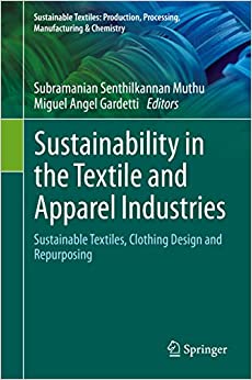 Sustainability in the Textile and Apparel Industries: Sustainable Textiles, Clothing Design and Repurposing (Sustainable Textiles: Production, Processing, Manufacturing & Chemistry) ebook
