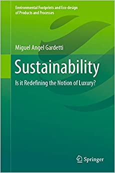 Sustainability: Is it Redefining the Notion of Luxury? (Environmental Footprints and Eco-design of Products and Processes) ebook