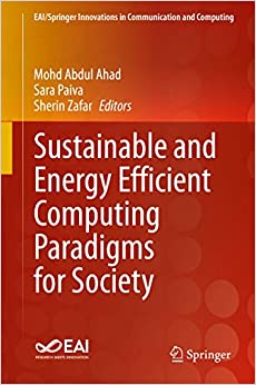Sustainable and Energy Efficient Computing Paradigms for Society (EAI/Springer Innovations in Communication and Computing) ebook