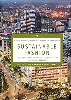 Sustainable Fashion: Empowering African Women Entrepreneurs in the Fashion Industry (Palgrave Studies of Entrepreneurship in Africa) ebook