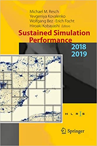 Sustained Simulation Performance 2018 and 2019: Proceedings of the Joint Workshops on Sustained Simulation Performance, University of Stuttgart (HLRS) and Tohoku University, 2018 and 2019 ebook