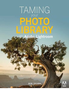 Taming your Photo Library with Adobe Lightroom by Rob Sylvan ebook