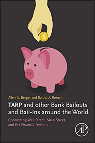 TARP and other Bank Bailouts and Bail-Ins around the World: Connecting Wall Street, Main Street, and the Financial System ebook