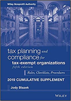 Tax Planning and Compliance for Tax-Exempt Organizations: Rules, Checklists, Procedures, 2019 Cumulative Supplement (Wiley Nonprofit Authority) ebook