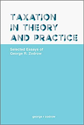 Taxation in Theory and Practice:Selected Essays of George R Zodrow ebook