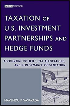 Taxation of U.S. Investment Partnerships and Hedge Funds: Accounting Policies, Tax Allocations, and Performance Presentation ebook