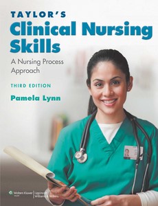 Taylor?s Clinical Nursing Skills A Nursing Process Approach 3rd by Pamela Lynn MSN RN ebook