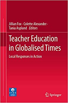 Teacher Education in Globalised Times: Local Responses in Action ebook