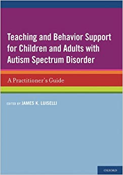Teaching and Behavior Support for Children and Adults with Autism Spectrum Disorder: A Practitioner's Guide ebook