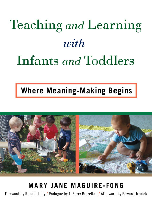 Teaching and Learning with Infants and Toddlers: Where Meaning-Making Begins ebook