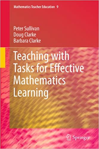 Teaching with Tasks for Effective Mathematics Learning (Mathematics Teacher Education Book 104) ebook