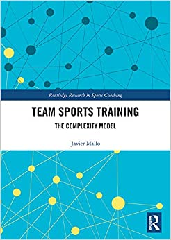 Team Sports Training: The Complexity Model (Routledge Research in Sports Coaching Book 10) ebook