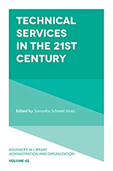 Technical Services in the 21st Century (Advances in Library Administration and Organization Book 42) ebook