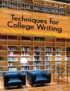Techniques for College Writing The Thesis Statement and Beyond by Kathleen Moore ebook