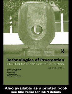 Technologies of Procreation Kinship in the Age of Assisted Conception by Jeanette Edwards ebook