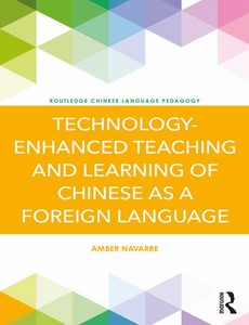 Technology-Enhanced Teaching and Learning of Chinese as a Foreign Language by Amber Navarre ebook