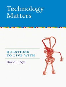 Technology Matters Questions to Live With by David E. Nye ebook