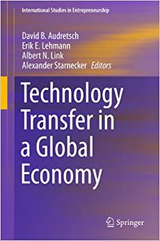 Technology Transfer in a Global Economy (International Studies in Entrepreneurship Book 28) ebook