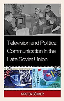 Television and Political Communication in the Late Soviet Union ebook