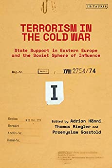 Terrorism in the Cold War: State Support in Eastern Europe and the Soviet Sphere of Influence ebook