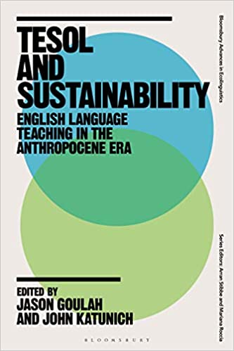 TESOL and Sustainability: English Language Teaching in the Anthropocene Era (Bloomsbury Advances in Ecolinguistics) ebook