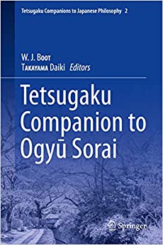 Tetsugaku Companion to Ogyu Sorai (Tetsugaku Companions to Japanese Philosophy Book 2) ebook