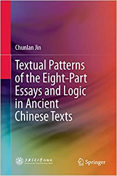 Textual Patterns of the Eight-Part Essays and Logic in Ancient Chinese Texts ebook