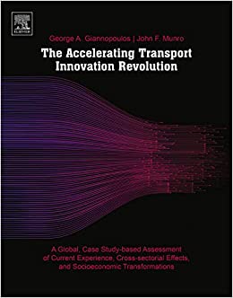 The Accelerating Transport Innovation Revolution: A Global, Case Study-Based Assessment of Current Experience, Cross-Sectorial Effects, and Socioeconomic Transformations ebook