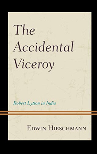 The Accidental Viceroy: Robert Lytton in India ebook