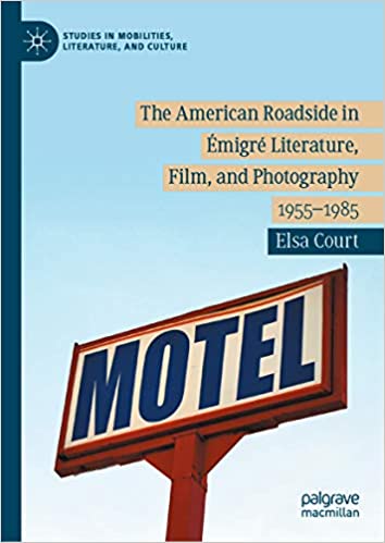 The American Roadside in ?�migr?� Literature, Film, and Photography: 1955���1985 (Studies in Mobilities, Literature, and Culture) ebook