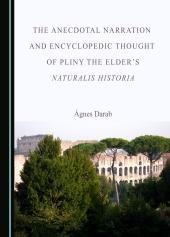 The Anecdotal Narration and Encyclopedic Thought of Pliny the Elder�s Naturalis Historia ebook