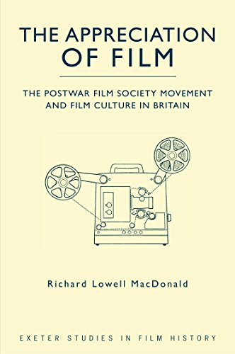 The Appreciation of Film: The Postwar Film Society Movement and Film Culture in Britain (Exeter Studies in Film History) ebook