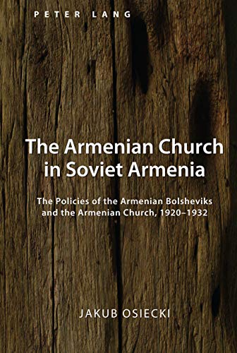 The Armenian Church in Soviet Armenia: The Policies of the Armenian Bolsheviks and the Armenian Church, 1920-1932 ebook