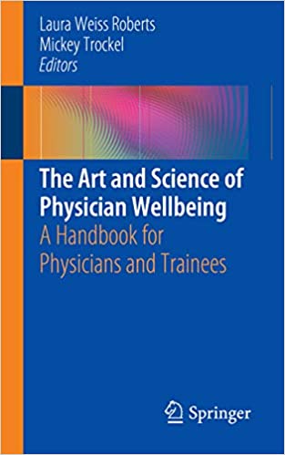The Art and Science of Physician Wellbeing: A Handbook for Physicians and Trainees ebook