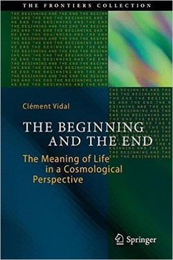 The Beginning and the End: The Meaning of Life in a Cosmological Perspective (The Frontiers Collection) ebook