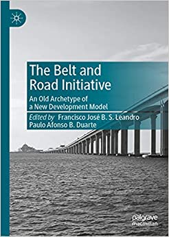 The Belt and Road Initiative: An Old Archetype of a New Development Model ebook