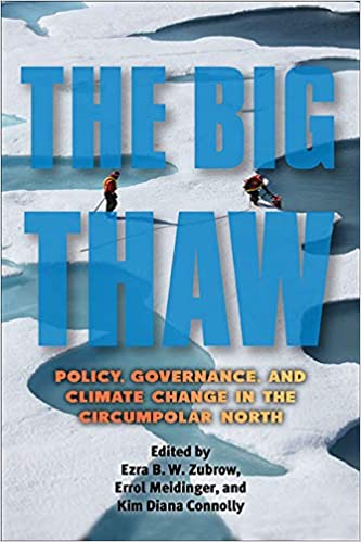 The Big Thaw: Policy, Governance, and Climate Change in the Circumpolar North (SUNY series in Environmental Governance: Local-Regional-Global Interactions) ebook