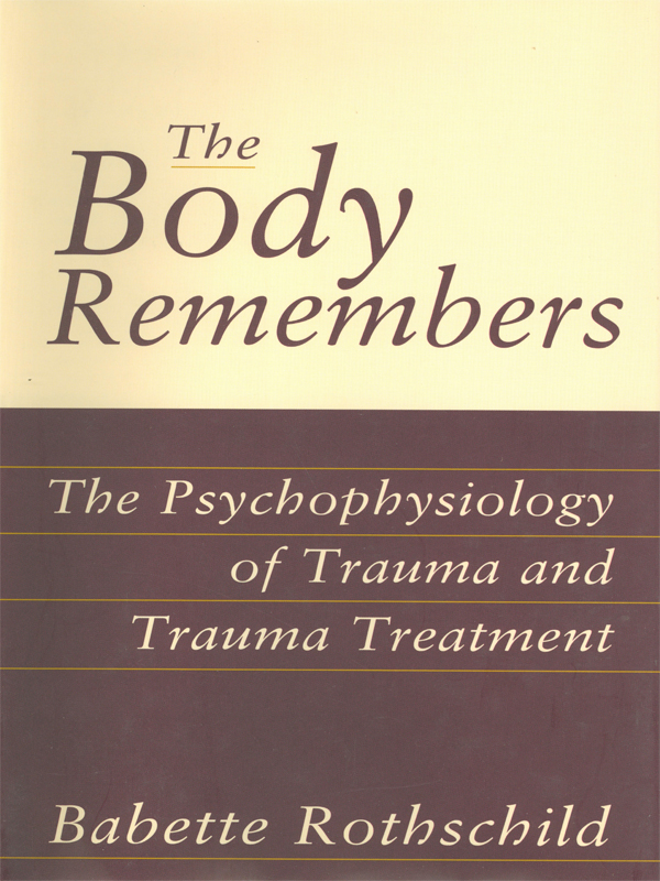 The Body Remembers Continuing Education Test: The Psychophysiology of Trauma & Trauma Treatment ebook