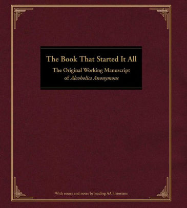 The Book That Started It All: The Original Working Manuscript of Alcoholics Anonymous ebook