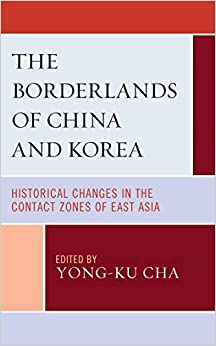 The Borderlands of China and Korea: Historical Changes in the Contact Zones of East Asia ebook