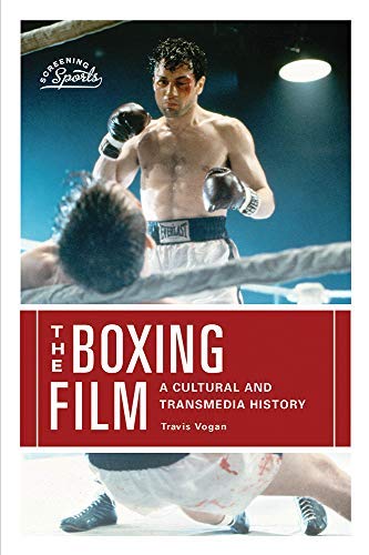 The Boxing Film: A Cultural and Transmedia History (Screening Sports) ebook