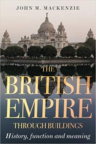 The British Empire through buildings: Structure, function, meaning ebook