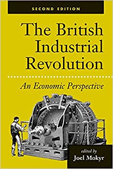 The British Industrial Revolution: An Economic Perspective (American & European Economic History) ebook