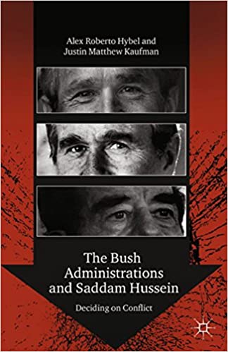 The Bush Administrations and Saddam Hussein: Deciding on Conflict (Advances in Foreign Policy Analysis) ebook
