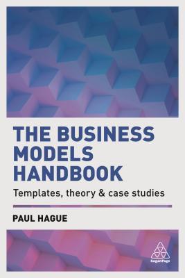 The Business Models Handbook: Templates, Theory And Case Studiess ebook