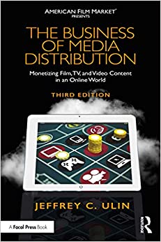 The Business of Media Distribution: Monetizing Film, TV, and Video Content in an Online World (American Film Market Presents) ebook