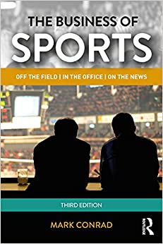 The Business of Sports: Off the Field, in the Office, on the News (Routledge Communication) ebook