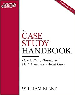 The Case Study Handbook: How to Read, Discuss, and Write Persuasively About Cases ebook